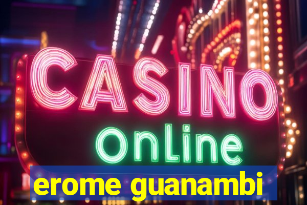 erome guanambi